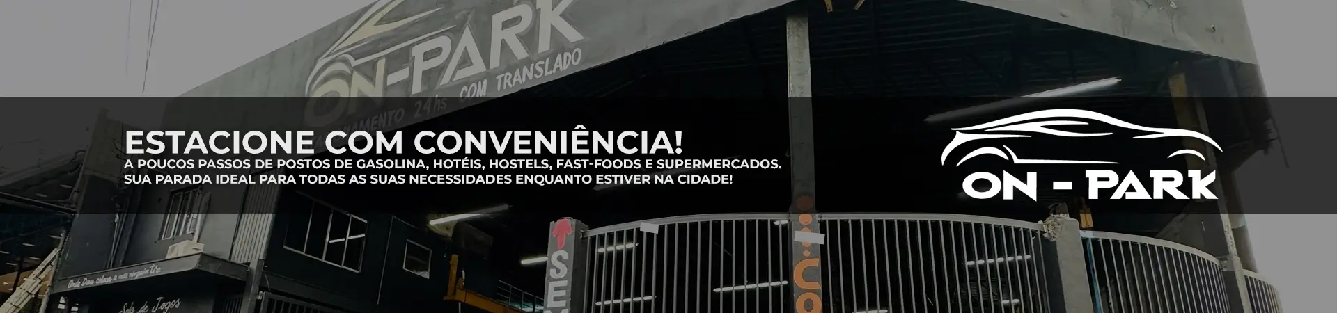 ON Park: Estacione com Conveniência! Próximo a Tudo o que Você Precisa.
